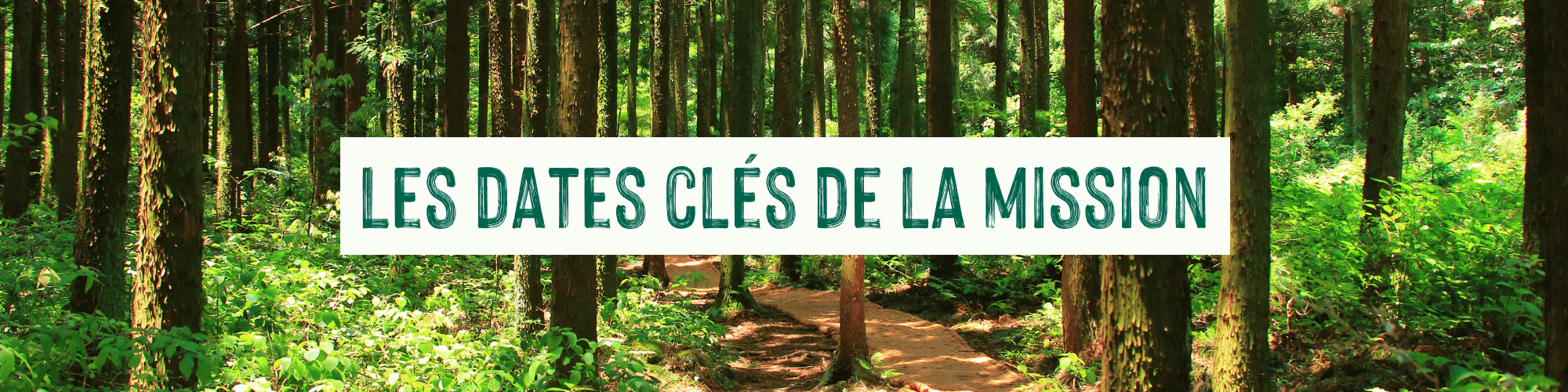 Titre "les dates clés de mission" sur une image de foret