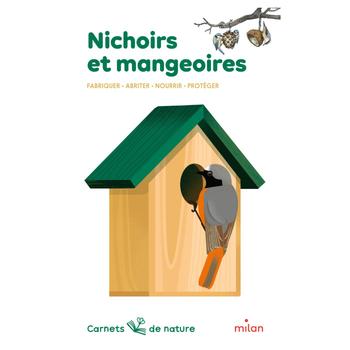 Visuel 1 du produit Carnet de nature Nichoirs et mangeoires aux Éditions Milan - Dès 8 ans