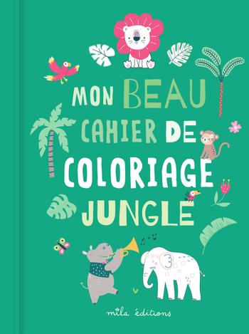 Visuel 1 du produit Livre de coloriage "Mon beau cahier de coloriage : jungle" aux Éditions Mila
