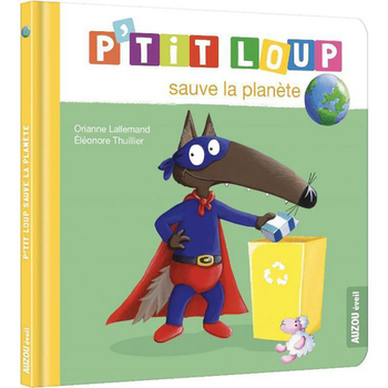 Visuel 1 du produit P'tit loup sauve la planète. Editions Auzou