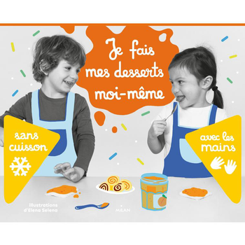 Visuel 1 du produit Je fais mes desserts moi-même sans cuisson Editions Milan – 3 à 6 ans