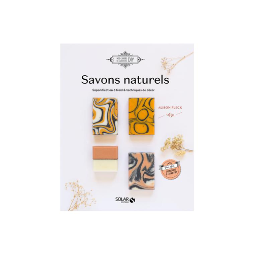 Visuel 1 du produit Le livre " Savons au naturel - saponification a froid & techniques de décor " aux Éditions Solar