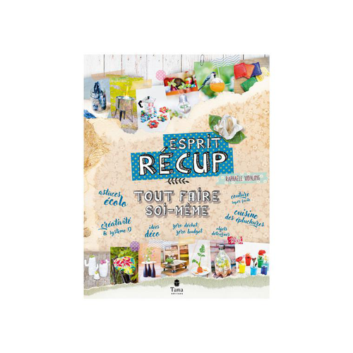 Visuel 1 du produit Livre Tout faire soi-même "Esprit récup", Ed TANA