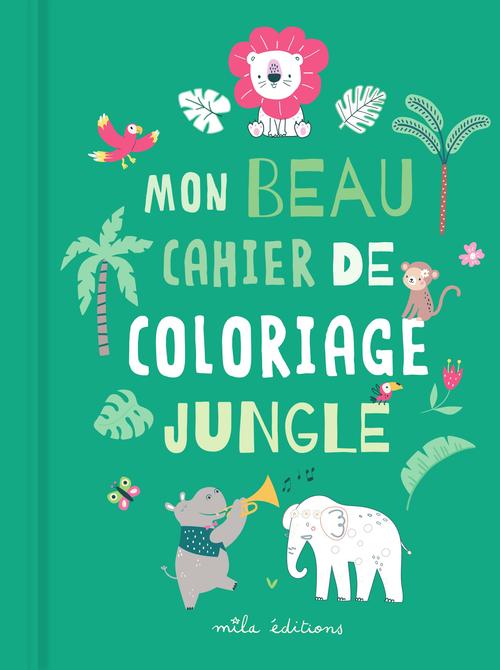 Visuel 1 du produit Livre de coloriage "Mon beau cahier de coloriage : jungle" aux Éditions Mila