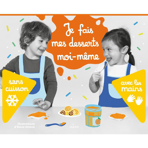 Visuel 1 du produit Je fais mes desserts moi-même sans cuisson Editions Milan – 3 à 6 ans