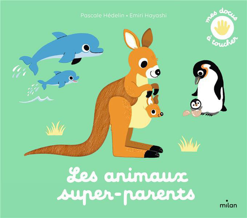 Visuel 1 du produit Livre "Les animaux super-parents" aux Éditions Milan collection mes docus à toucher